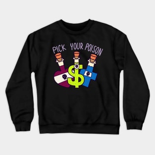 Pick your poison Crewneck Sweatshirt